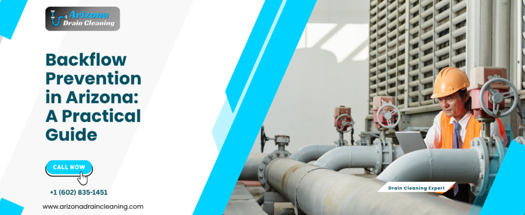 Backflow Prevention in Arizona: A Practical Guide