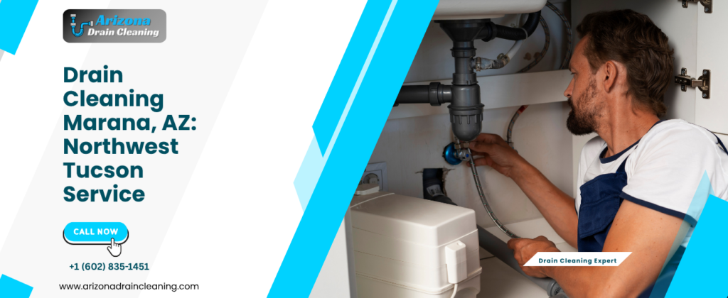 Drain Cleaning in Marana, AZ: Fast Service for a Fast-Growing City
