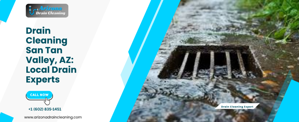 Drain Cleaning in San Tan Valley, AZ: The Real Story Behind Fast-Growth Community Plumbing