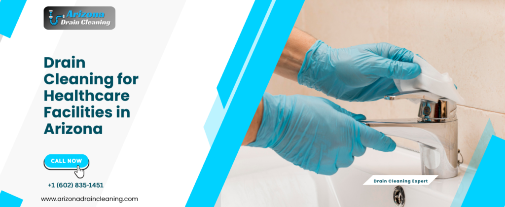 Drain Cleaning for Healthcare Facilities Arizona